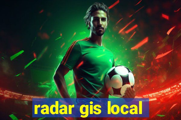 radar gis local